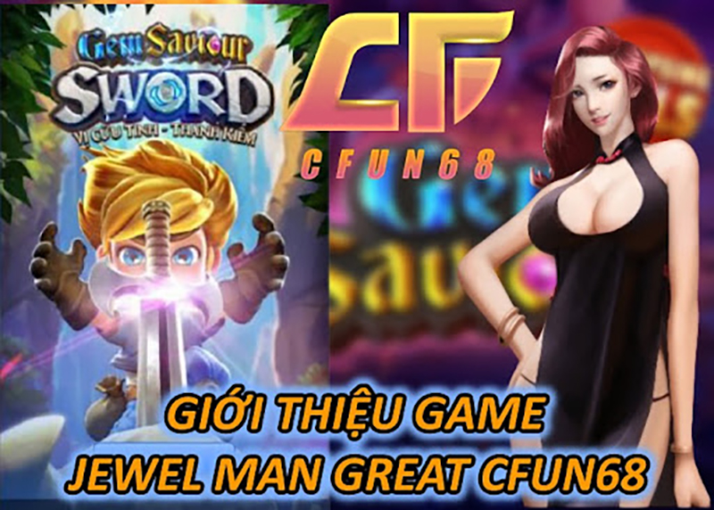 Giới Thiệu Game Jewel Man Great CFUN68