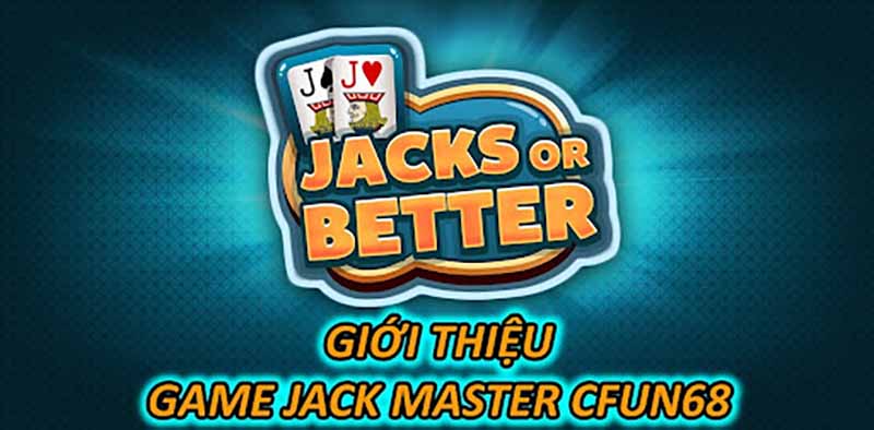 Giới Thiệu Game Jack Master CFUN68