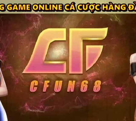 CFUN68 cổng game online cá cược hàng đầu hiện nay
