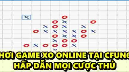 Chơi game XO online tại CFUN68 hấp dẫn mọi cược thủ