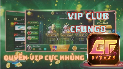 vip club tại Cfun68 (Nguồn: internet)