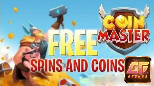 hận được nhiều Spin Coin Master Free giúp bạn có cơ hội kiếm nhiều vàng hơn