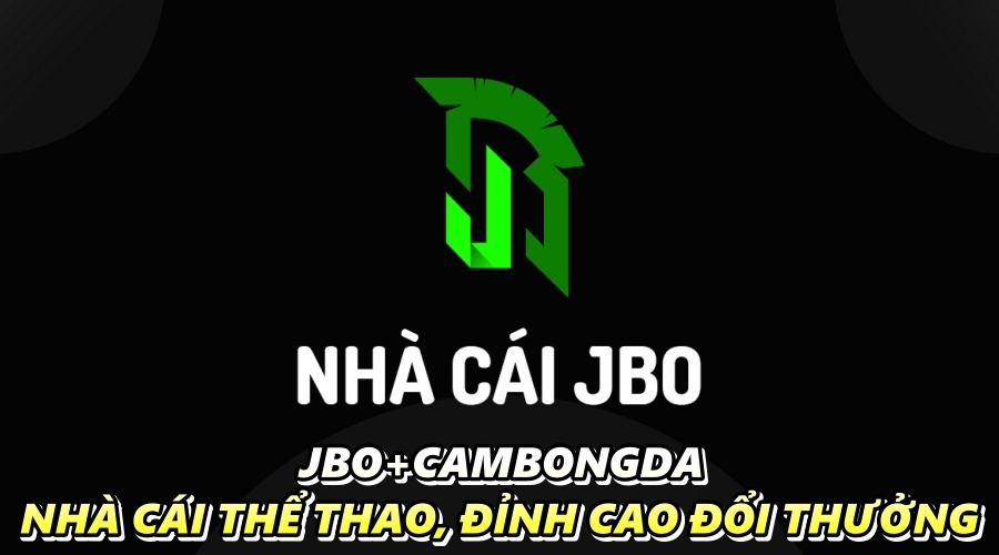 JBO+cambongda – Nhà cái thể thao, đỉnh cao đổi thưởng 2022
