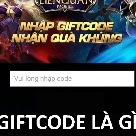 Gift code là gì? Tổng hợp thông tin về gift code mà bạn chưa biết 2022