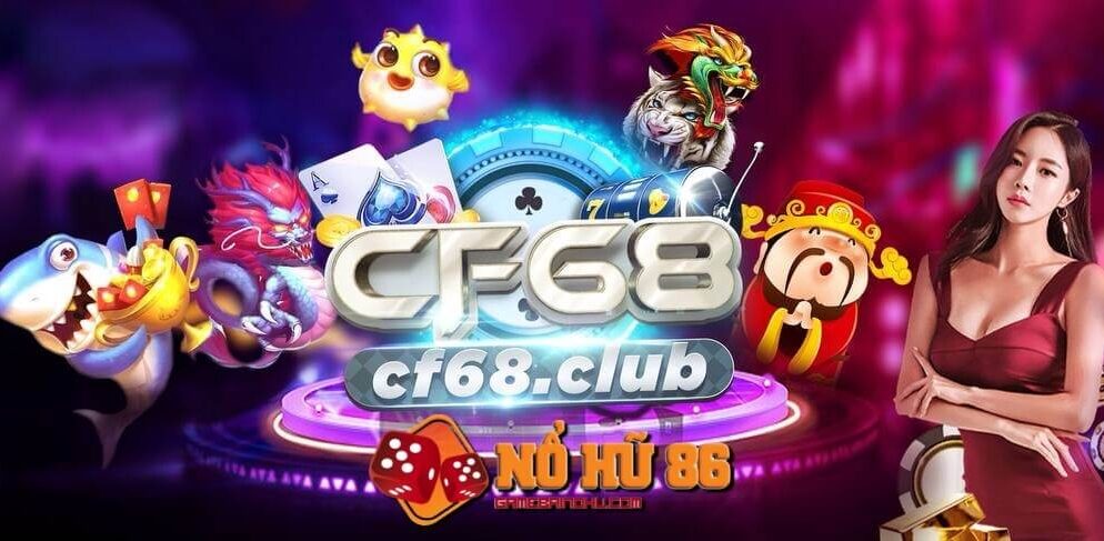 CF 68 Club – cổng game đổi thưởng uy tín, chất lượng mới