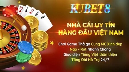 Kubet vn- Ku casino nhà cái tiếng tăm lẫy lừng nhất 2022