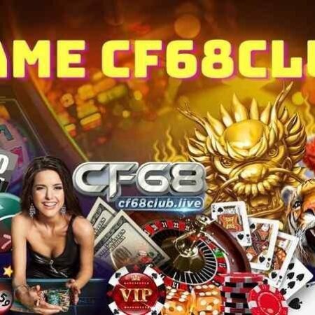 68Club – CF 68Club cổng game đổi thưởng online mới nhất