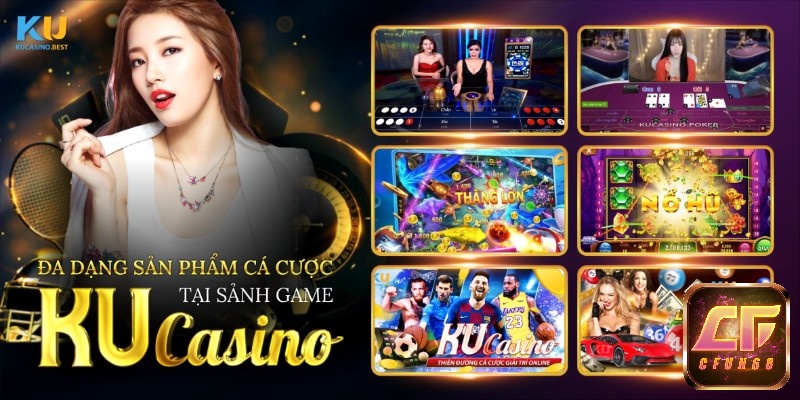 Đa dạng sản phẩm cá cược tại sảnh game Ku Casino