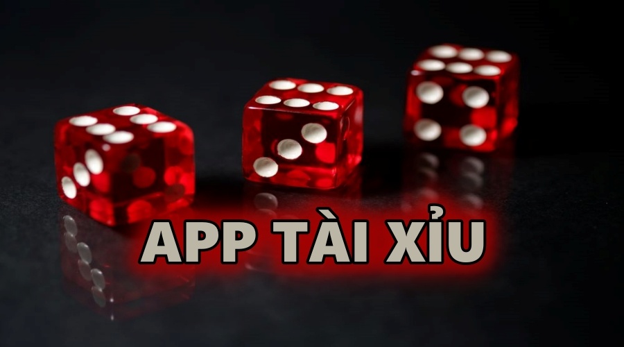 App game tài xỉu: Top 5 app uy tín nhất thị trường cược Việt