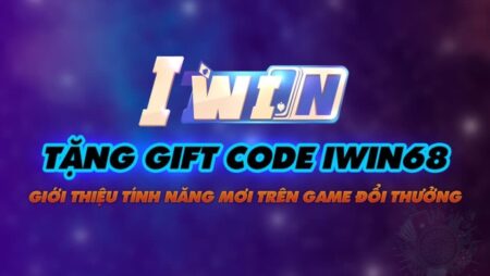 Giftcode Iwin 2020 – Nhập code miễn phí, không giới hạn số lần