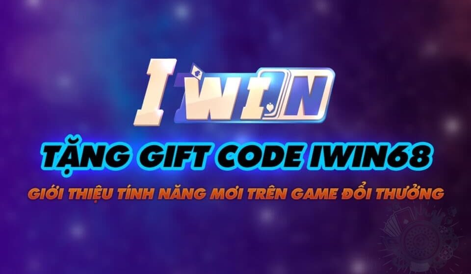 Giftcode Iwin 2020 – Nhập code miễn phí, không giới hạn số lần