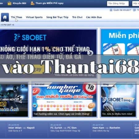Than tai 68.com – Link truy cập web cược Sbobet nhanh chóng