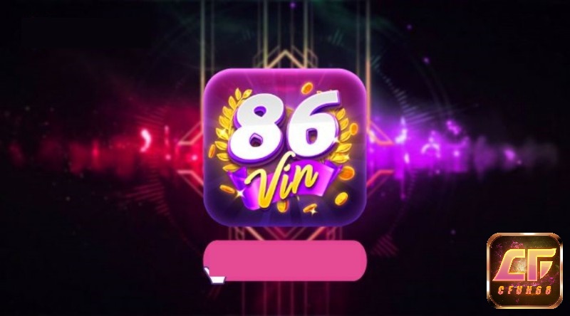 86 Vin Apk – Web game đổi thưởng chất nhất thị trường cược