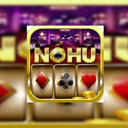 Nohu.net – Cổng game nổ hũ uy tín và xanh chín nhất 2023