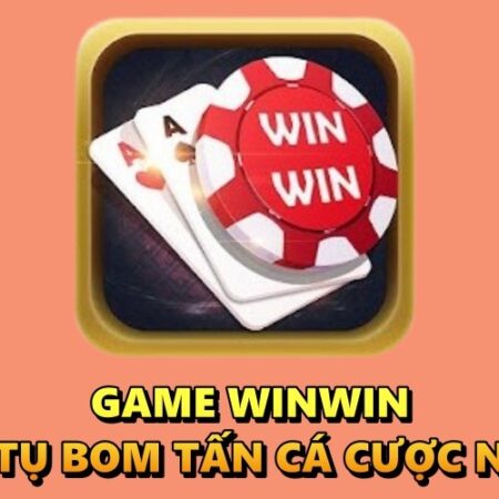 Game Winwin – Nơi hội tụ bom tấn cá cược năm 2023