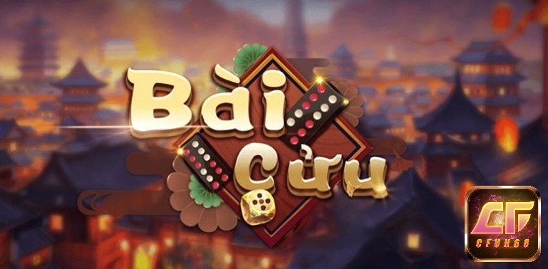 Bai iwin doi thuong - Bài Cửu là trò chơi có nguồn gốc từ Trung Quốc, sử dụng 32 quân bài Domino