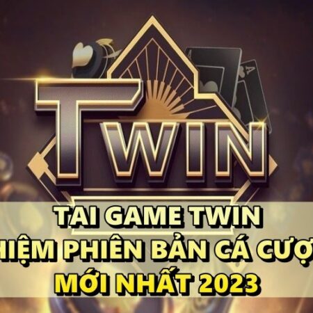 Tai game TWIN – Trải nghiệm phiên bản game mới nhất 2023
