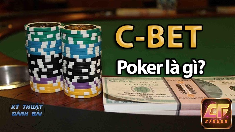 C bet trong poker là gì?