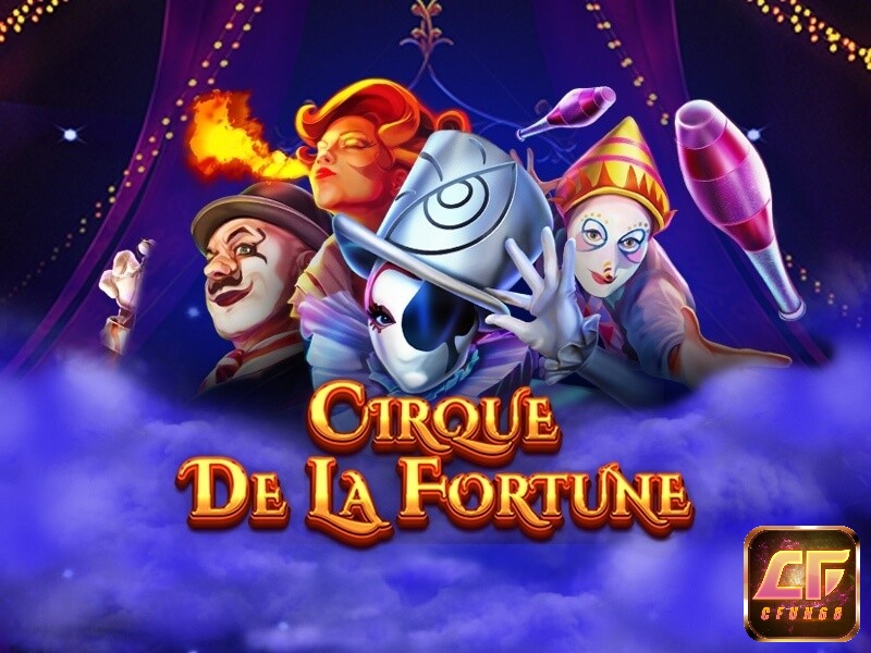 Cirque De La Fortune: Game slot chủ đề xiếc hấp dẫn