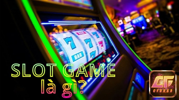 Slot game - máy đánh bạc online