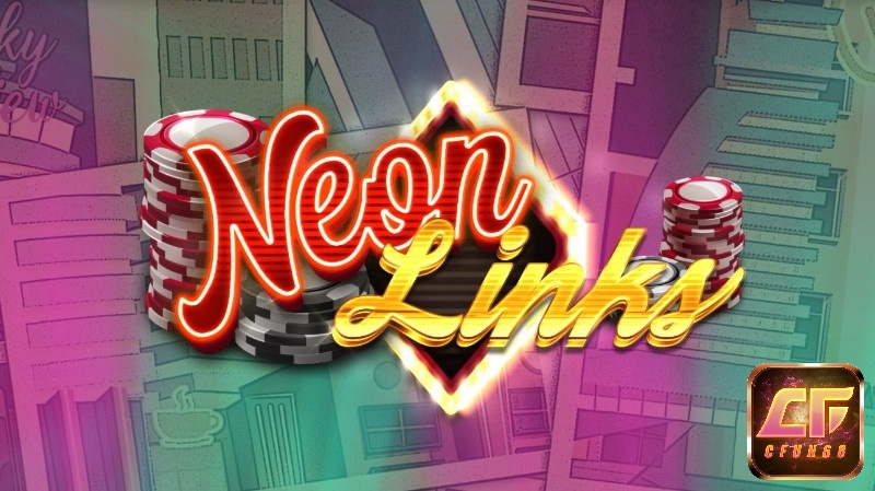 Neon Links: Game slot với chủ đề Neon đầy màu sắc