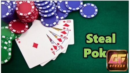 Steal Poker là gì? 5 chiến thuật cướp poker thông minh