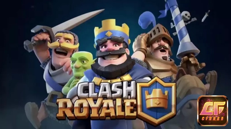 Thông tin trò chơi Clash Royale chi tiết