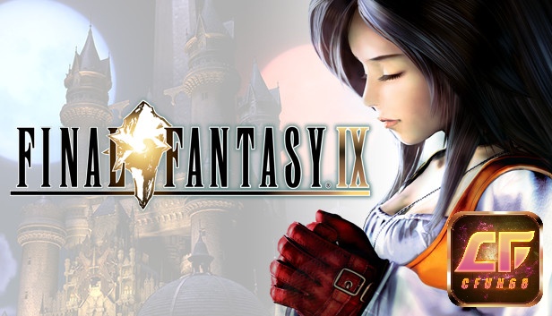 Game Final Fantasy IX - Tựa game phiêu lưu huyền thoại